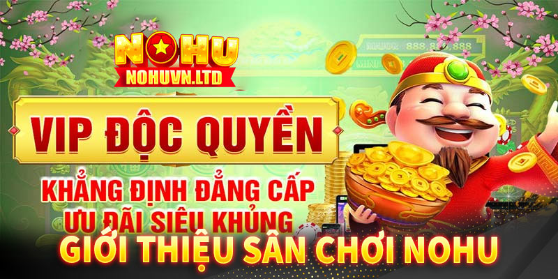 Giới thiệu sân chơi cá cược mang tên Nohu