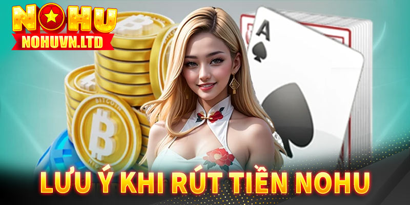 Một số vẫn đề cần phải lưu ý khi rút tiền nohu