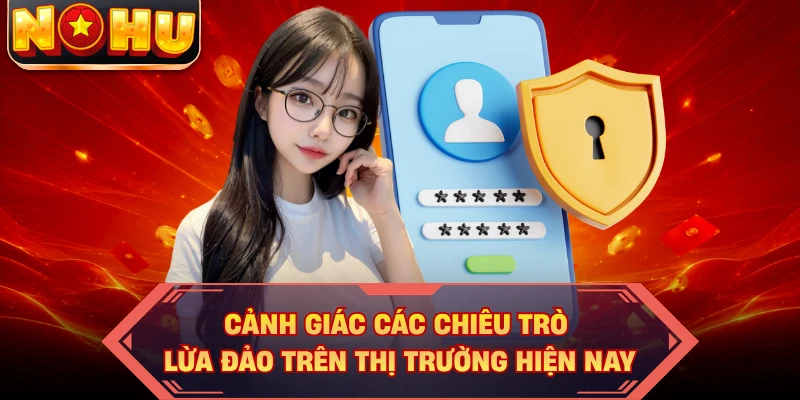 Cảnh giác các chiêu trò lừa đảo trên thị trường hiện nay