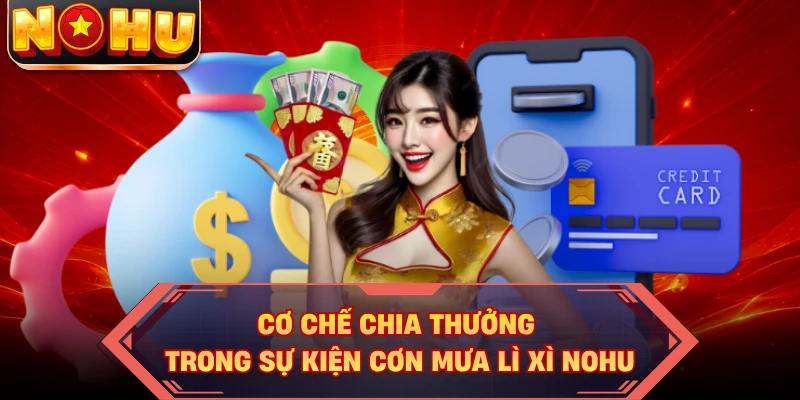 Cơ chế chia thưởng trong sự kiện cơn mưa lì xì NOHU