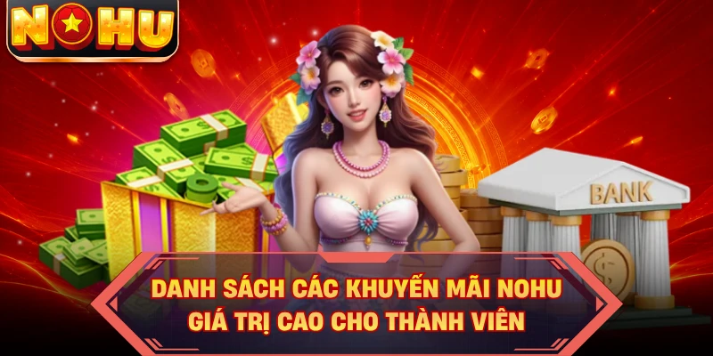 Danh sách các khuyến mãi NOHU giá trị cao cho thành viên