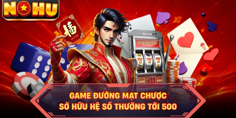 Game Đường Mạt Chược sở hữu hệ số thưởng tới 500