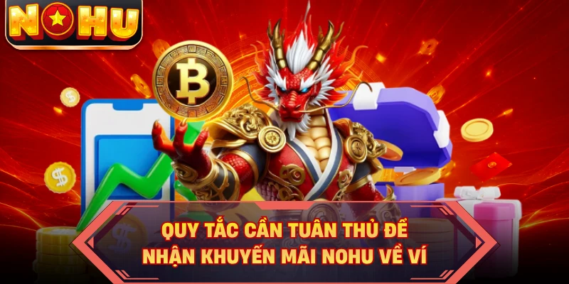 Quy tắc cần tuân thủ để nhận khuyến mãi NOHU về ví