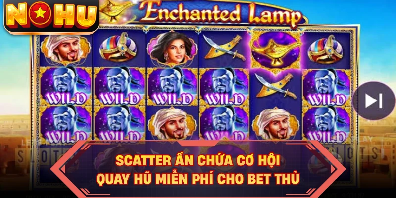 Scatter ẩn chứa cơ hội quay hũ miễn phí cho bet thủ