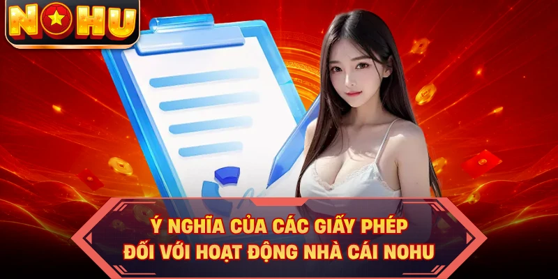 Ý nghĩa của các giấy phép đối với hoạt động nhà cái NOHU